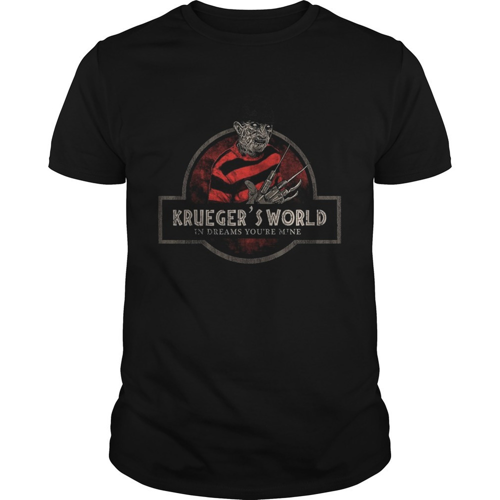 Jurassic Park Logo Freddy Kruegers World In Dreams Youre Mine Shirt